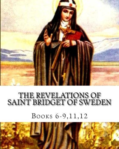 The Revelations of Saint Bridget of Sweden: Books 6-9, 11, 12 (Paperback)