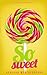 So Sweet (Sugar Baby, #1)