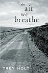 The Air We Breathe: A Novel