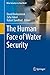 The Human Face of Water Sec...