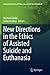 New Directions in the Ethics of Assisted Suicide and Euthanasia (International Library of Ethics, Law, and the New Medicine, 64)