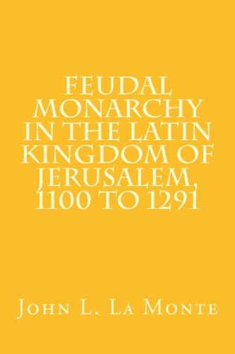 Feudal Monarchy in the Latin Kingdom of Jerusalem (Paperback)