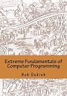 Extreme Fundamentals of Computer Programming: Learning Programming using Arduino Microcontrollers with Electronics Projects Extreme Fundamentals of Computer Programming: Learning Programming using Arduino Microcontrollers with Electronics Projects