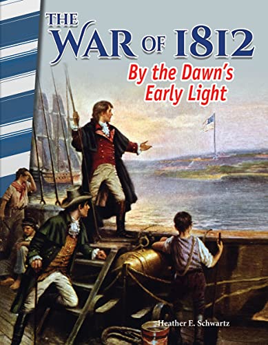 The War of 1812: By the Dawn's Early Light - Social Studies Book for Kids - Great for School Projects and Book Reports (Perfect Paperback)