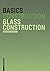 Basics Glass Construction