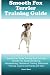 Smooth Fox Terrier Training Guide. Smooth Fox Terrier Trainin... by Steven Baker