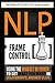 NLP: Frame Control: Using the Mindset of Power to Get What You Want in Relationships, Business & Life