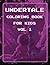 Undertale Coloring Book for Kids Vol 1: Undertale Coloring Pages of Sans, Papyrus and Friends