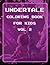 Undertale Coloring Book for Kids Vol 2: Undertale Coloring Pages of Sans, Papyrus and Friends