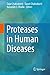 Proteases in Human Diseases by Sajal Chakraborti
