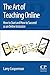 The Art of Teaching Online: How to Start and How to Succeed as an Online Instructor
