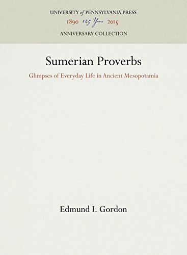 Sumerian Proverbs: Glimpses of Everyday Life in Ancient Mesopotamia (Kindle Edition)