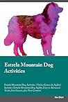 Estrela Mountain Dog Activities Estrela Mountain Dog Activities (Tricks, Games & Agility) Includes: Estrela Mountain Dog Agility, Easy to Advanced Tricks, Fun Games, plus New Content