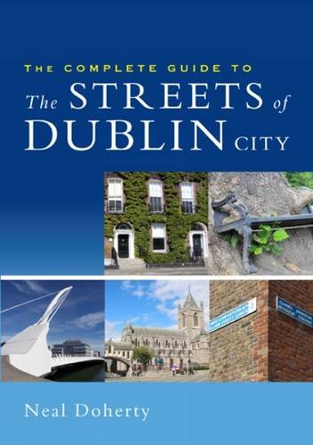 The Complete Guide to the Streets of Dublin City (Paperback)