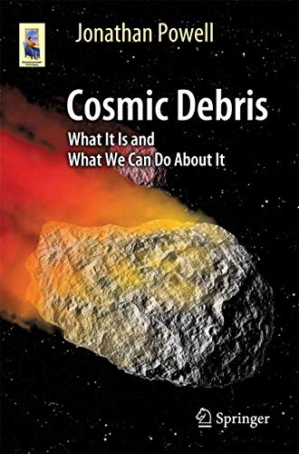 Cosmic Debris: What It Is and What We Can Do About It (Astronomers' Universe)