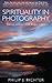 Spirituality in Photography by Philip Richter
