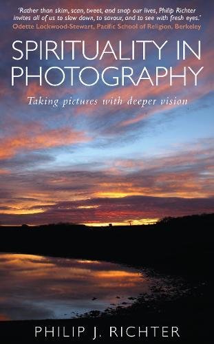 Spirituality in Photography: Taking pictures with deeper vision (Paperback)