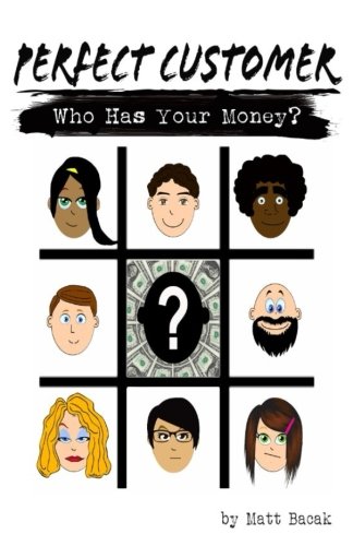 Perfect Customer: Who Has Your Money? (Paperback)