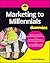 Marketing to Millennials for Dummies