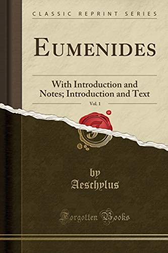 Eumenides, Vol. 1: With Introduction and Notes; Introduction and Text