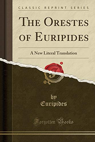 The Orestes of Euripides: A New Literal Translation