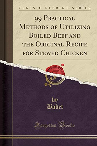 99 Practical Methods of Utilizing Boiled Beef and the Original Recipe for Stewed Chicken
