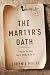 The Martyr's Oath: Living for the Jesus They're Willing to Die For