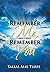 Remember Me, and I Will Rem...