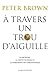 A Travers Un Trou D'Aiguille: La Richesse, La Chute de Rome Et La Formation Du Christianisme