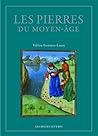 Les Pierres Du Moyen Age: Anthologie Des Lapidaires Medievaux (Romans, Essais, Poesie, Documents) (French Edition)