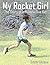 My Rocket Girl: The Story o...