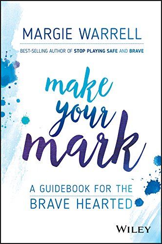 Make Your Mark: A Guidebook for the Brave Hearted (ebook)