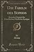 Die Fabeln des Sophos: Syrisches Original der Griechischen Fabeln des Syntipas (Classic Reprint) (German Edition)