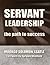 Servant Leadership: The Path to Success