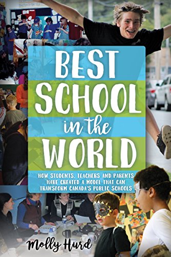 Best School in the World: How students, teachers and parents have created a model that can transform Canada's public schools (Paperback)