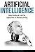 Artificial Intelligence: Understanding A.I and the Implications of Machine Learning