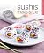 Sushis, makis & Cie