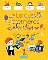 Le Larousse des premières découvertes Le Larousse des premières découvertes