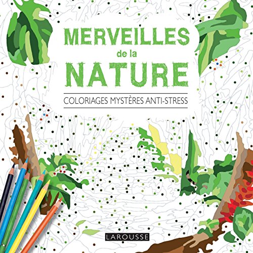 Merveilles de la nature - Coloriages mystères anti-stress (French Edition)