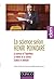 La science selon Henri Poincaré: La science et l'hypothèse - La valeur de la science - Science et méthode