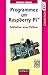 Programmez un Raspberry Pi - Initiation avec Python: Initiation avec Python