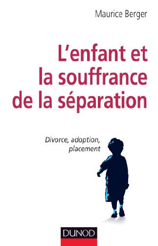 L'enfant et la souffrance de la séparation - Divorce, adoption, placement (Paperback)