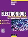 Electronique - Tout le cours en fiches: 120 fiches de cours, QCM et exercices corrigés