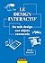 Le design interactif - Du web design aux objets connectés: Du web design aux objets connectés