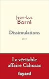 Dissimulations: La véritable affaire Cahuzac Dissimulations: La véritable affaire Cahuzac