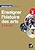 Magellan Enseigner l'Histoire des arts cycle 3 éd. 2013 - Guide de l'enseignant