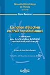 La notion d'élection en droit constitutionnel - Vol103 Contribution à une théorie juridique