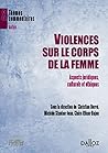 Violences sur le corps de la femme - Aspects juridiques, culturels et éthiques