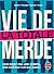 Vie de merde - La Totale