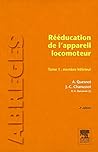 Rééducation de l'appareil locomoteur. Tome 1 : Membre inférieur